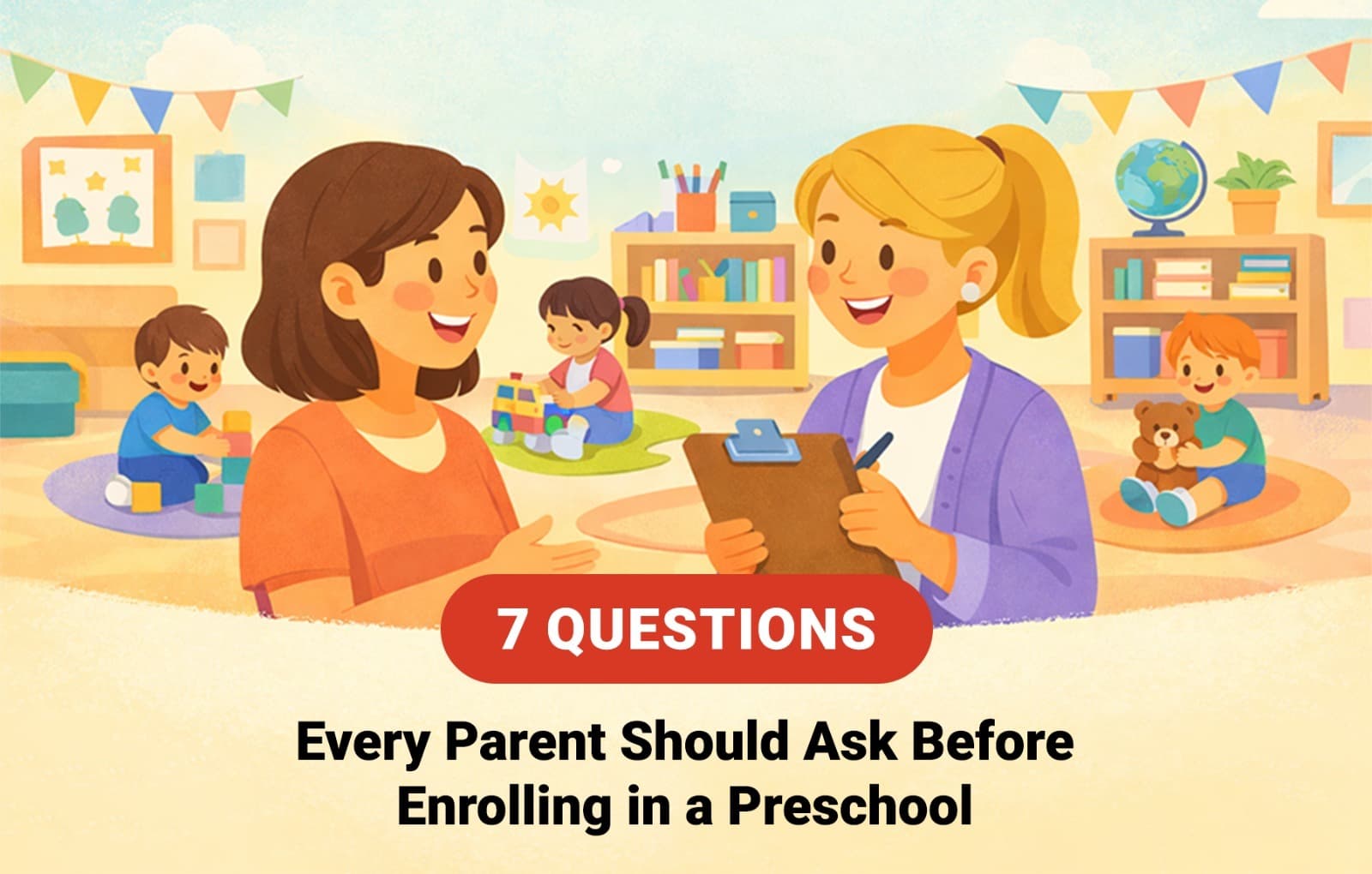 7 Questions Every Parent Should Ask Before Enrolling in a Preschool